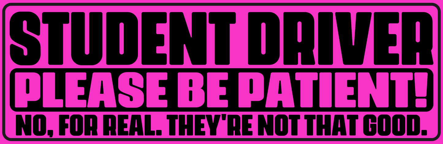 STUDENT DRIVER NOT GOOD