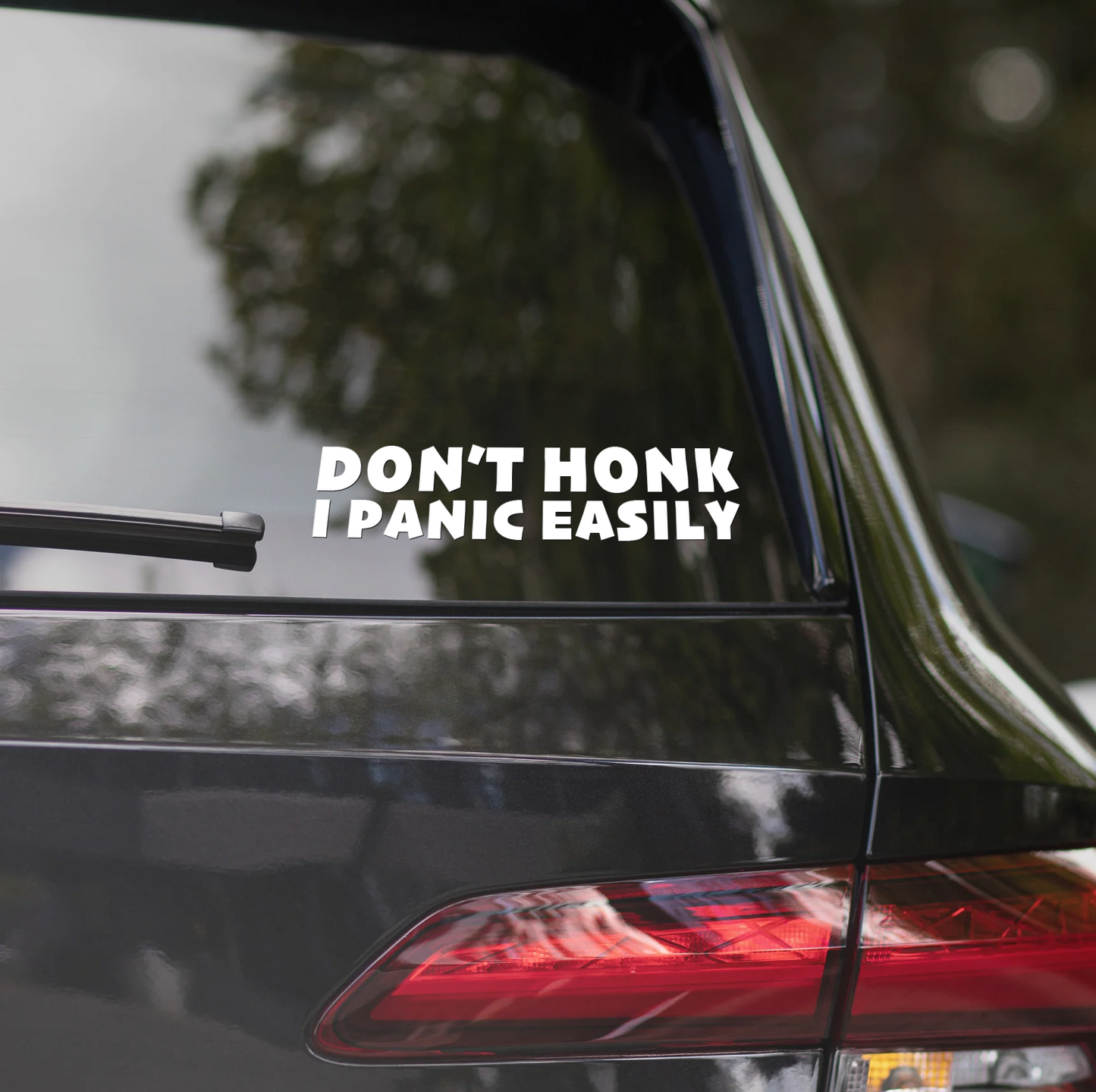 DON'T HONK, I PANIC EASILY