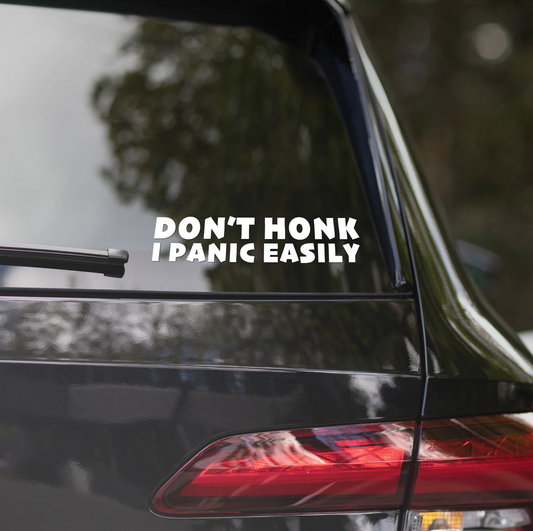 DON'T HONK, I PANIC EASILY