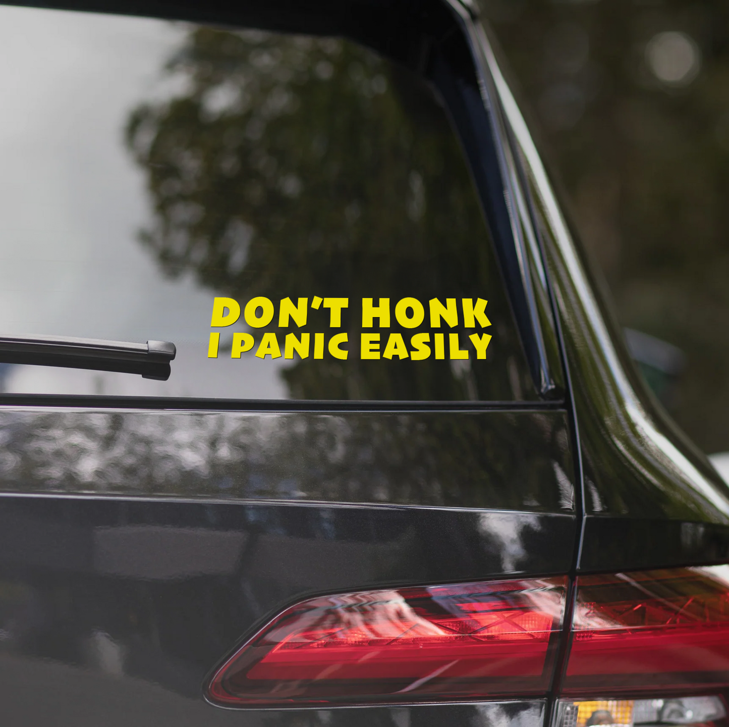 DON'T HONK, I PANIC EASILY