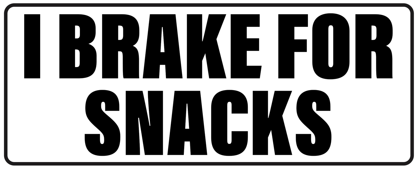 I BRAKE FOR SNACKS