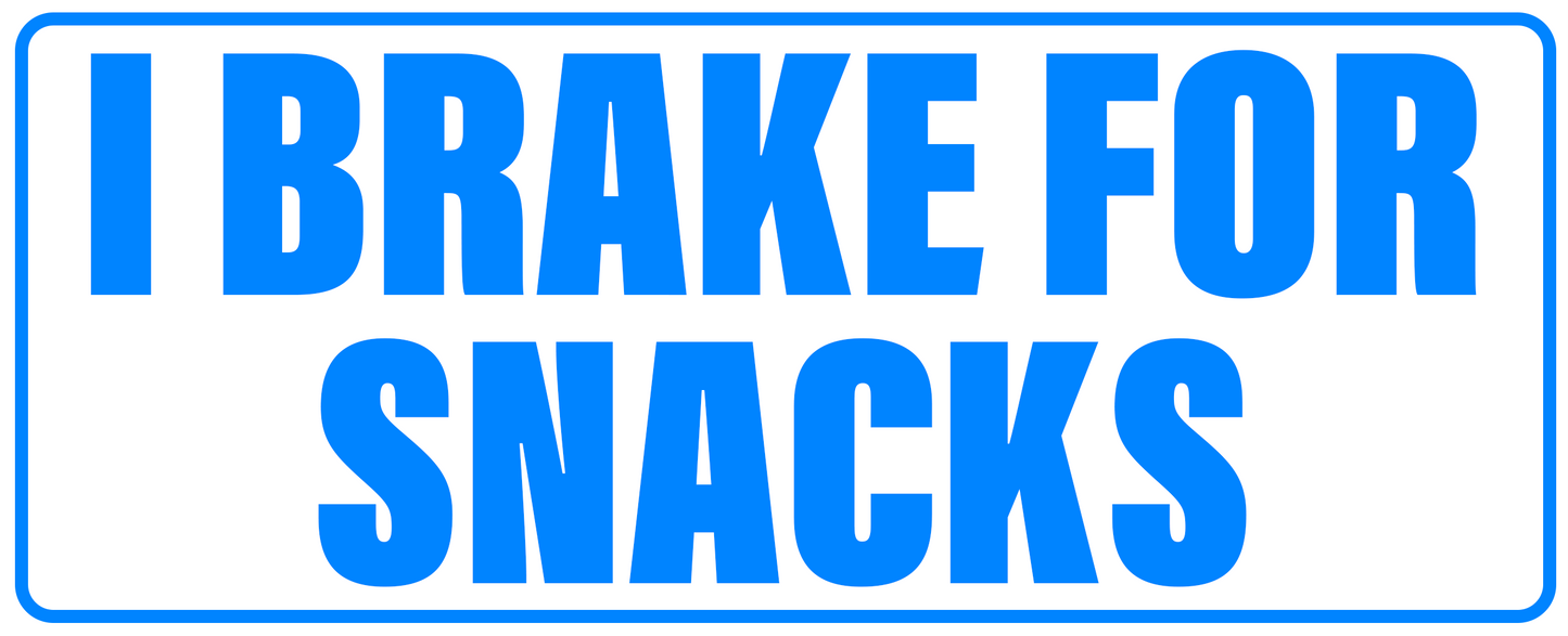I BRAKE FOR SNACKS