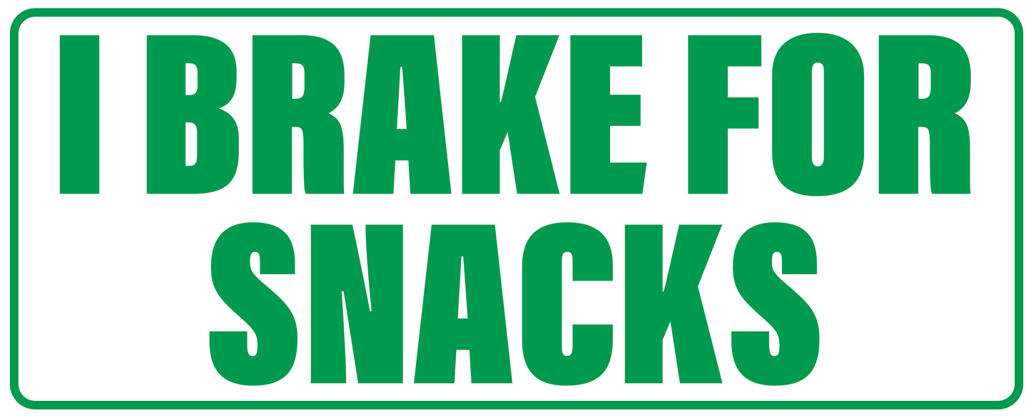 I BRAKE FOR SNACKS