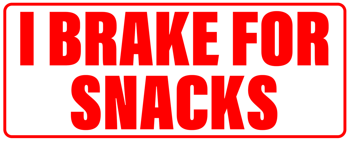 I BRAKE FOR SNACKS