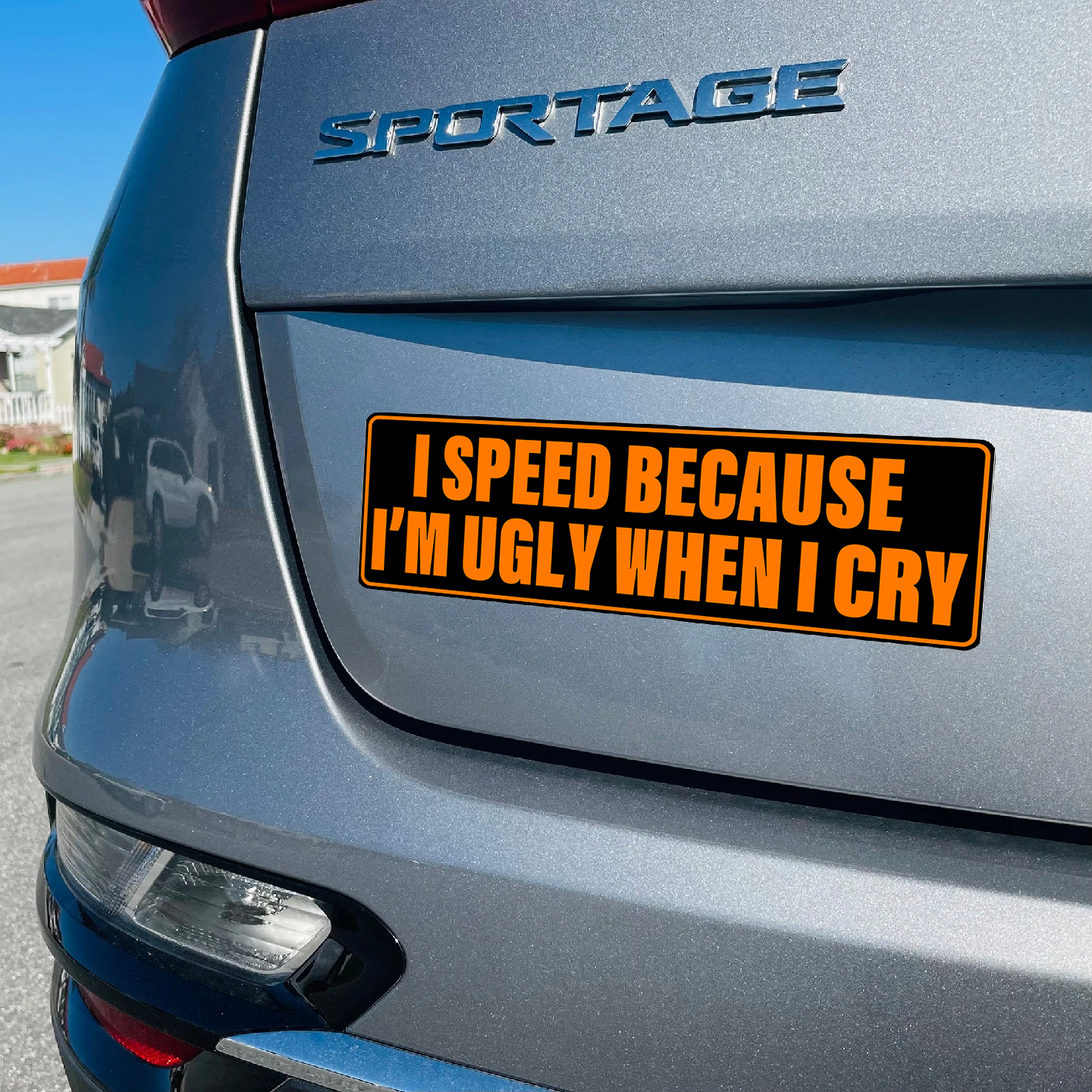 I SPEED BECAUSE I'M UGLY