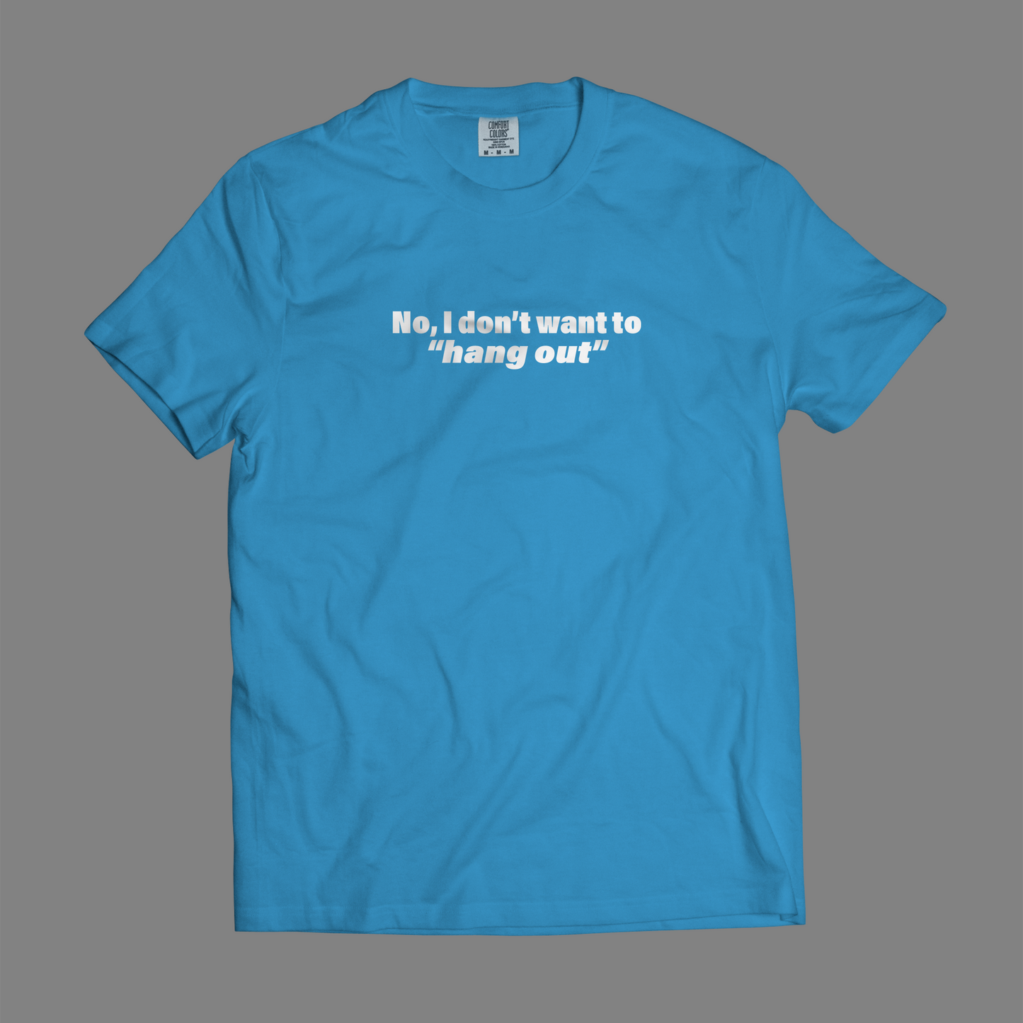 No, I Don't Want To Hang Out