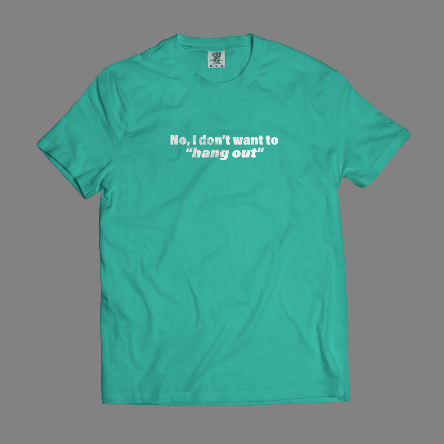 No, I Don't Want To Hang Out