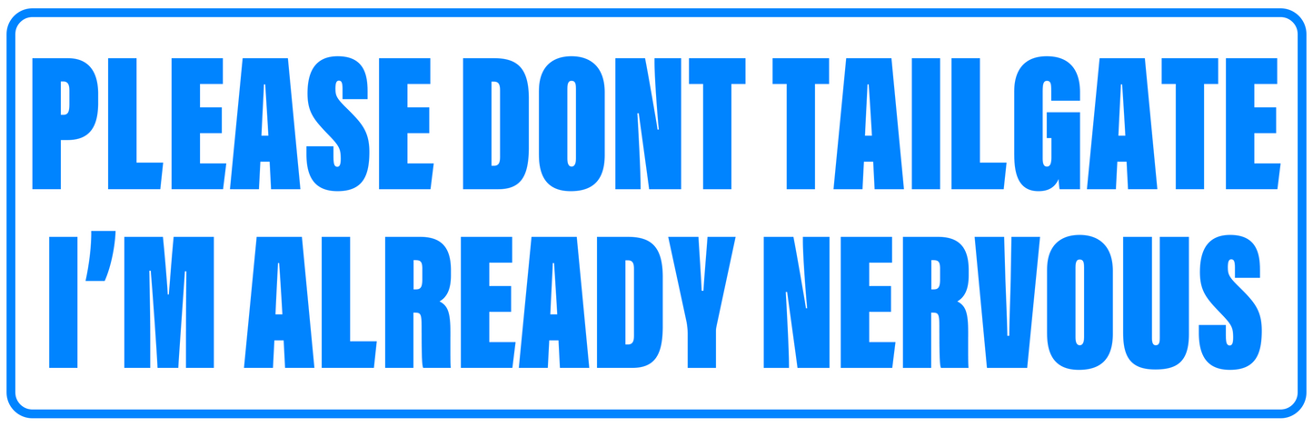 PLEASE DON'T TAILGATE