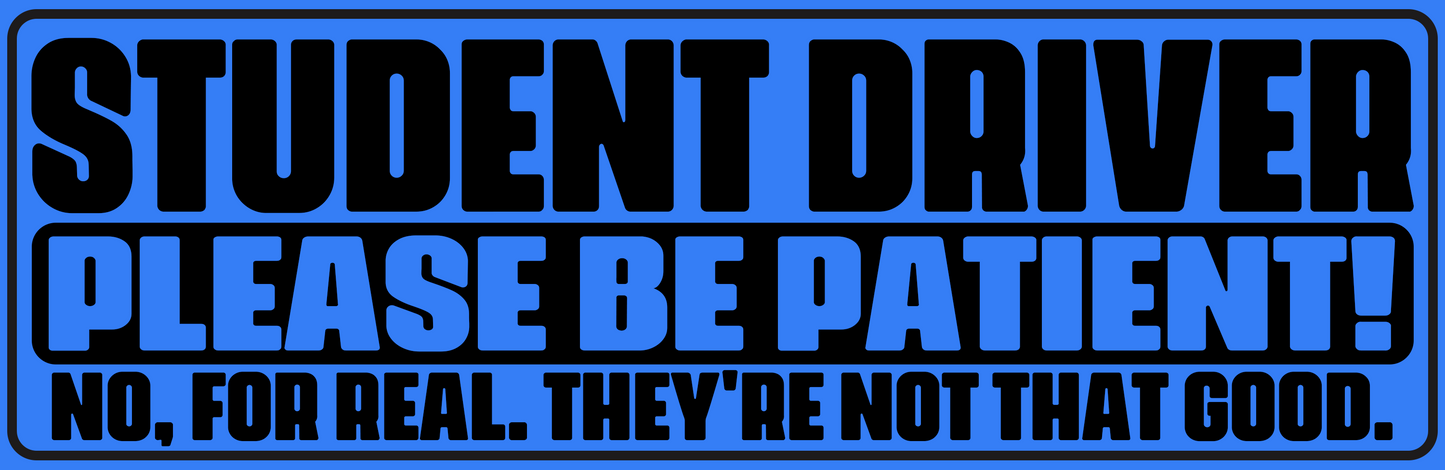 STUDENT DRIVER NOT GOOD