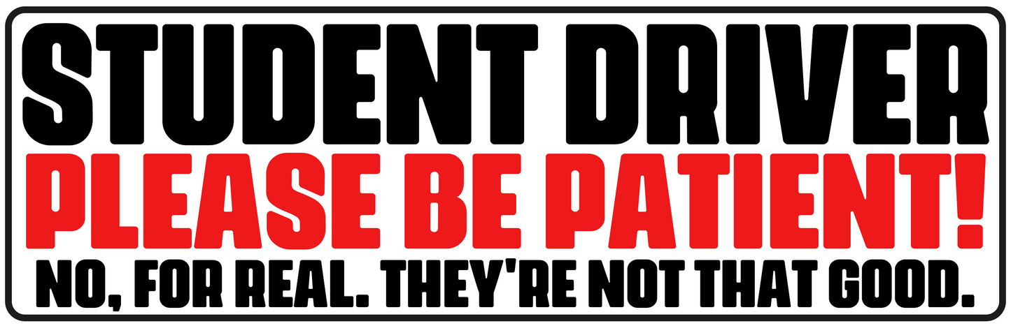 STUDENT DRIVER NOT GOOD