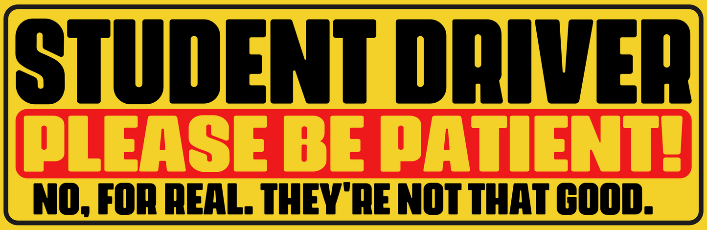 STUDENT DRIVER NOT GOOD