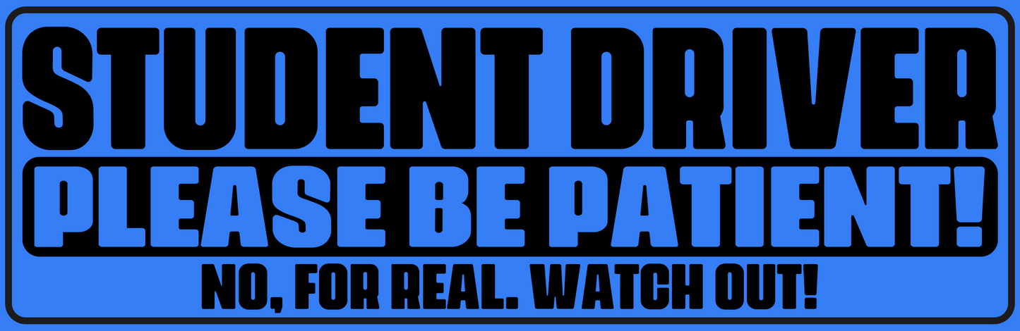 STUDENT DRIVER WATCH OUT