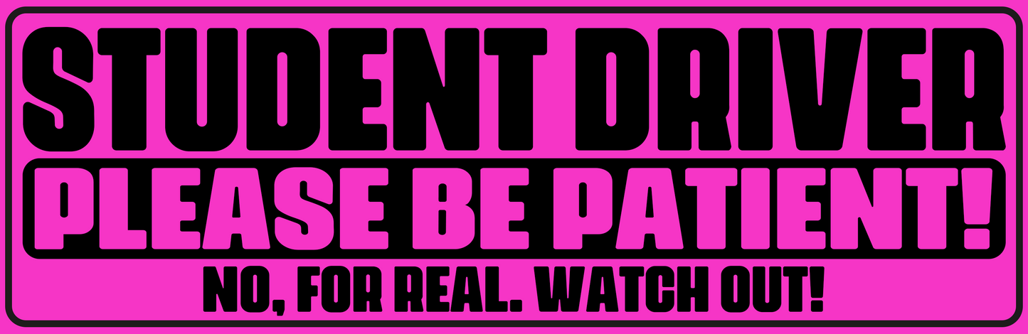 STUDENT DRIVER WATCH OUT