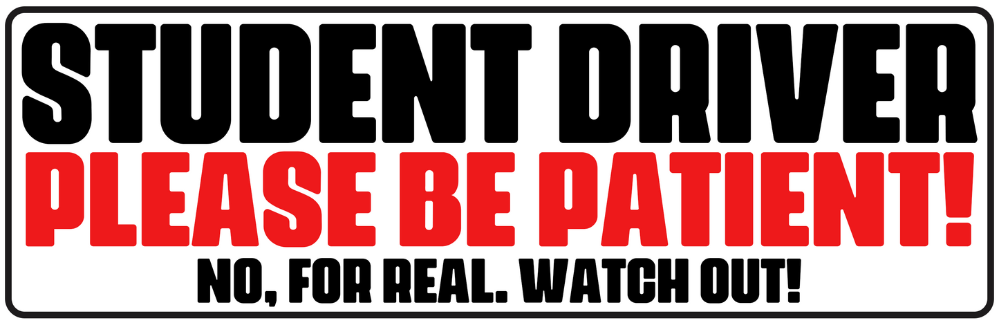 STUDENT DRIVER WATCH OUT